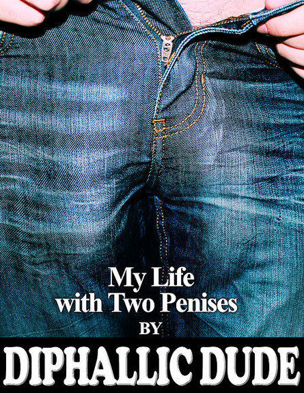 My Life With Two Penises (צילום: http://diphallicdude.tumblr.com/)