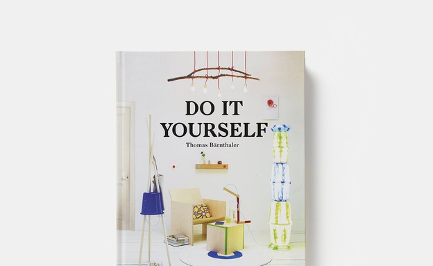 עשה זאת בעצמך (צילום: הוצאת DO IT YOURSELF, Thomas Barnthaler, Phaidon )