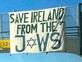 תצילו את אירלנד מפני היהודים (צילום: צילום מסך)